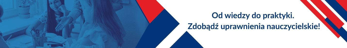 Baner rekrutacyjny na studia nauczycielskie: Od wiedzy do praktyki. Zdobądź uprawnienia nauczycielskie!